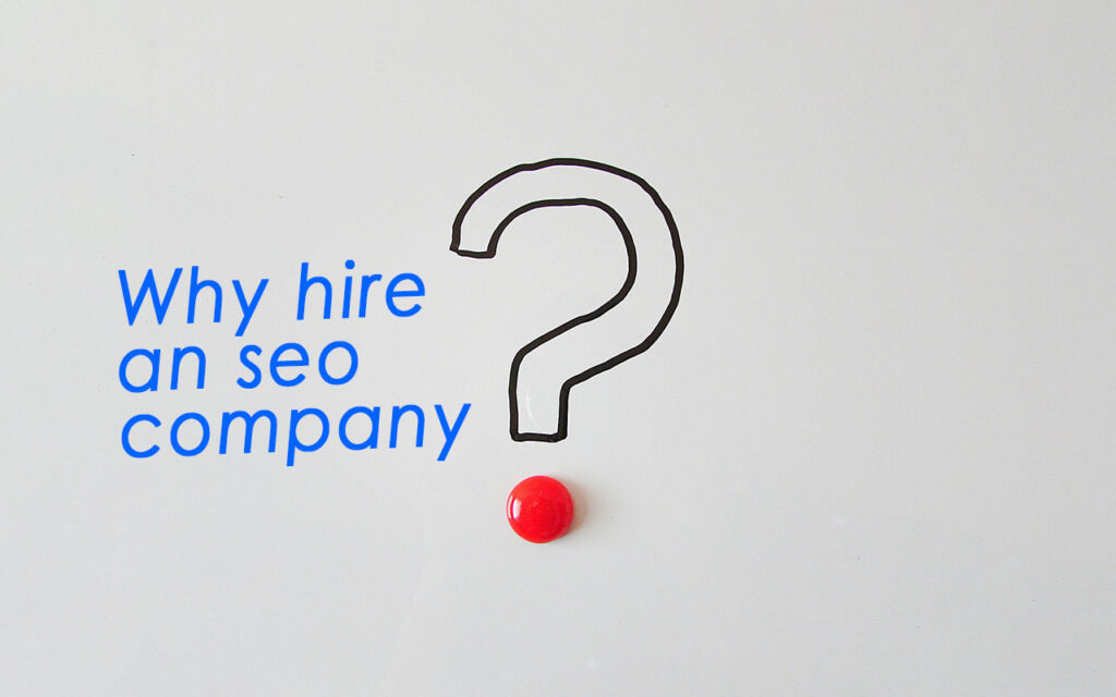Know the major reason for hiring an SEO company